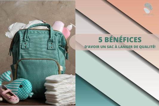 5 BÉNÉFICES D'AVOIR UN SAC À LANGER DE QUALITÉ