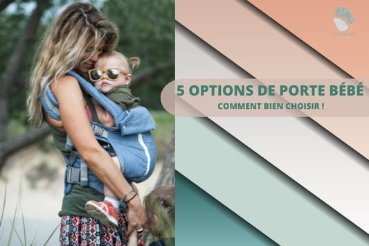 5 OPTIONS DE PORTE BÉBÉ, COMMENT BIEN CHOISIR ?