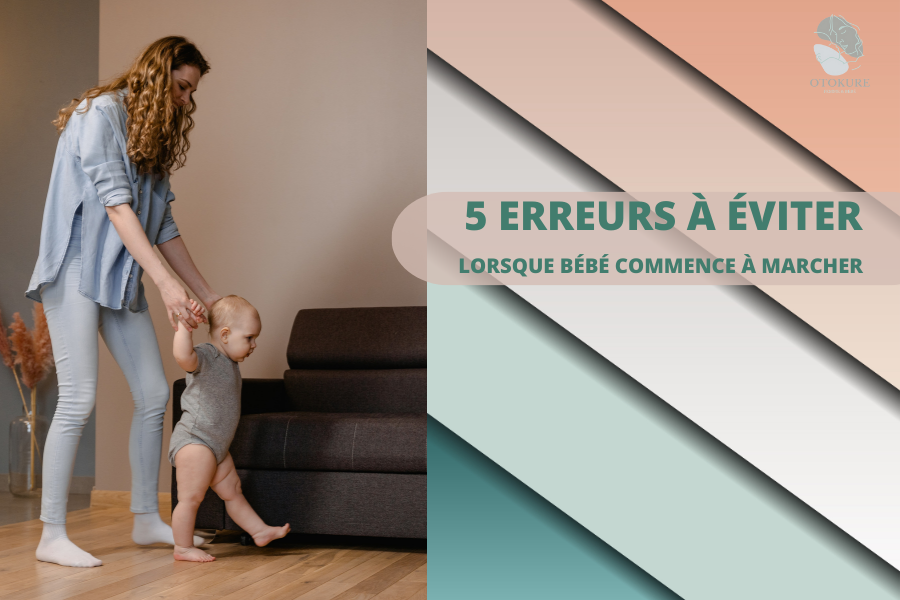 5 ERREURS À ÉVITER LORSQUE BÉBÉ COMMENCE À MARCHER !