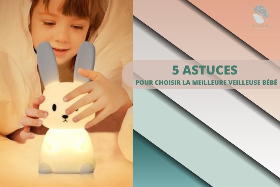 5 ASTUCES POUR CHOISIR LA MEILLEURE VEILLEUSE BÉBÉ