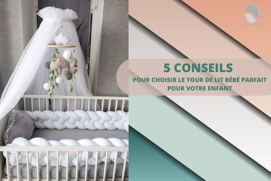 5 CONSEILS POUR CHOISIR LE TOUR DE LIT BÉBÉ PARFAIT POUR VOTRE ENFANT