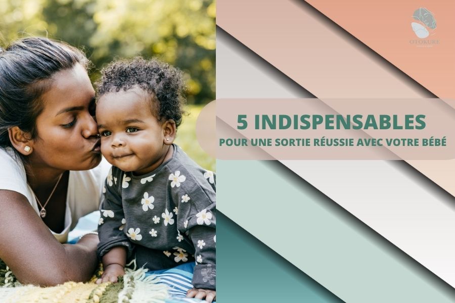 5 INDISPENSABLES POUR UNE SORTIE BIEN RÉUSSIE AVEC BÉBÉ